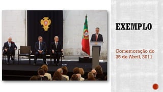 Comemoração do
25 de Abril, 2011
 