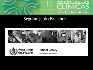 Segurança do Paciente
 