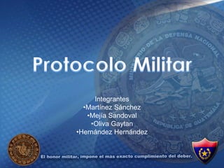Integrantes
•Martínez Sánchez
•Mejía Sandoval
•Oliva Gaytan
•Hernández Hernández
 