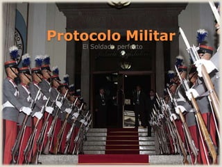 Protocolo Militar
El Soldado perfecto
 