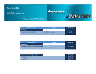 Encomendas:
info@4referee.com
Preços com IVA Incluído
 