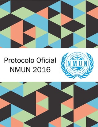 1
Protocolo Oficial
NMUN 2016
 