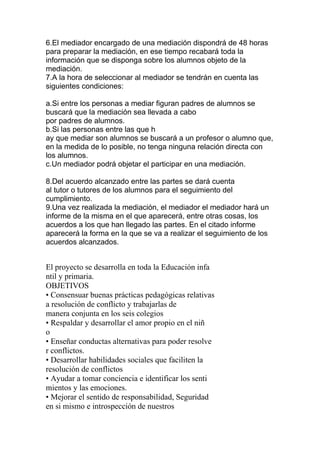 É un proceso estructurado de mediación de
conflitos no cal, as persoas enfrentadas
reúnense ante o mediador ou mediadora e,
por medio do diálogo, buscar saídas de
forma conxunta.
 
