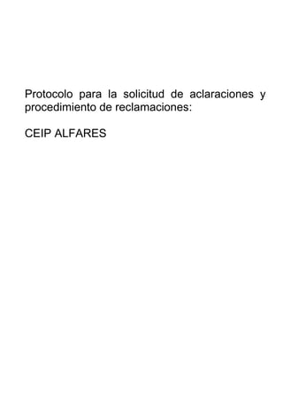Protocolo para la solicitud de aclaraciones y
procedimiento de reclamaciones:
CEIP ALFARES
 