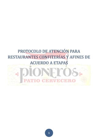 1
PROTOCOLO DE ATENCION PARA
RESTAURANTES CONFITERIAS Y AFINES DE
ACUERDO A ETAPAS
 