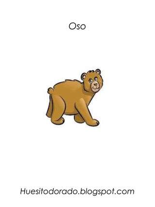 Oso




Huesitodorado.blogspot.com
 