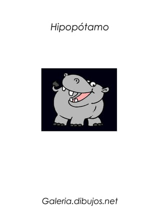Hipopótamo




Galeria.dibujos.net
 