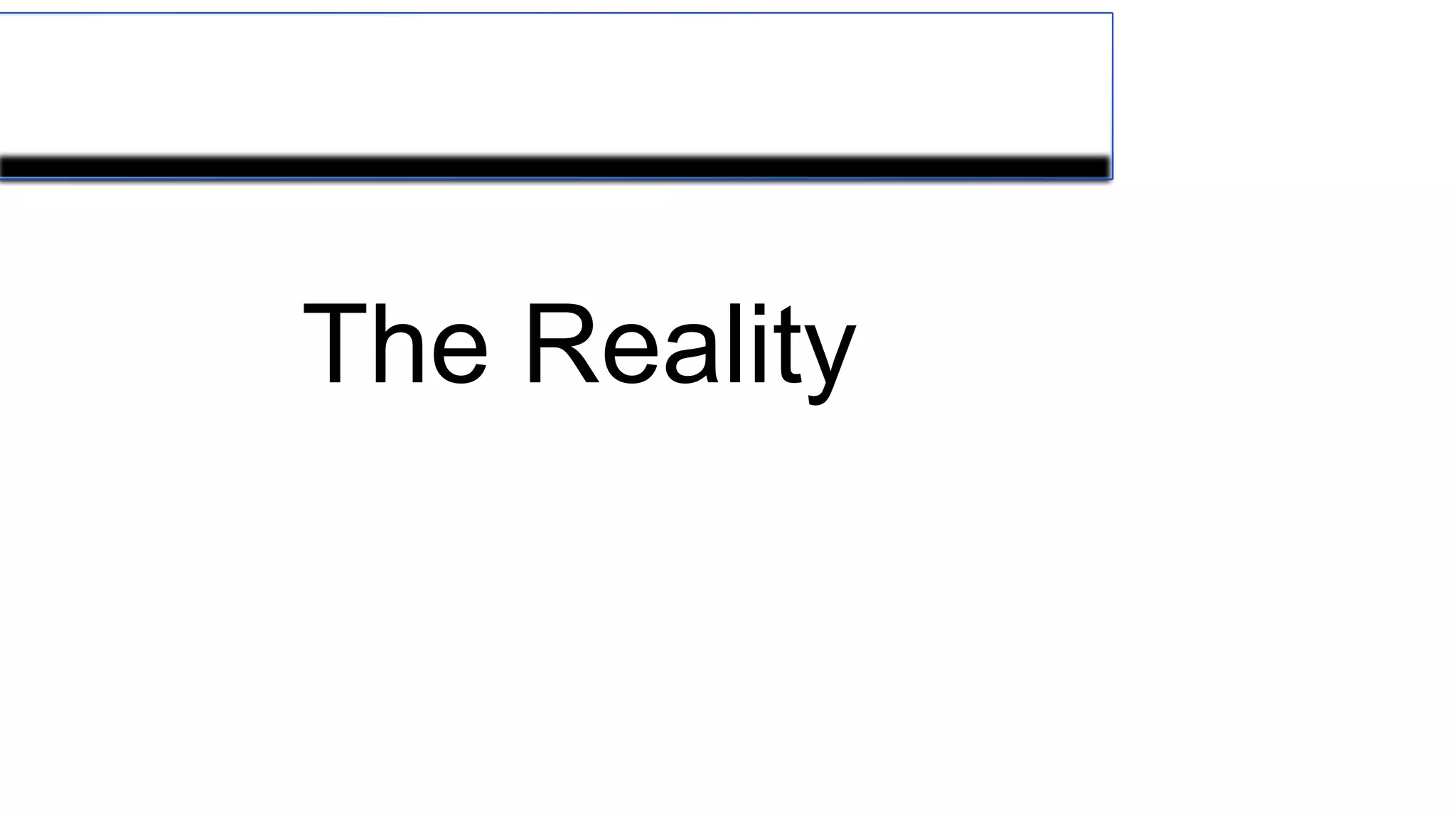 The Reality
 