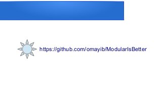 https://github.com/omayib/ModularIsBetter
 