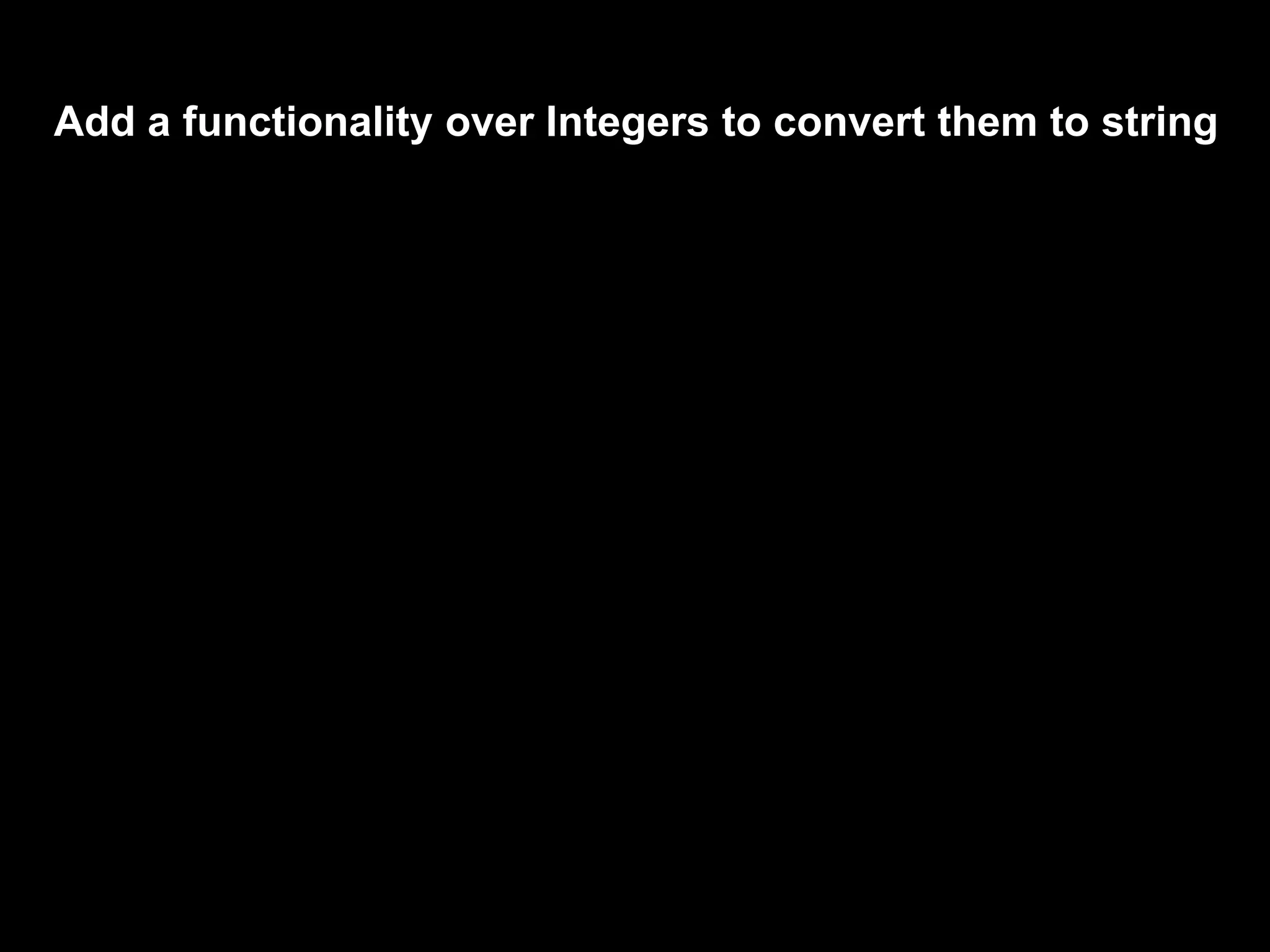 Add a functionality over Integers to convert them to string
 