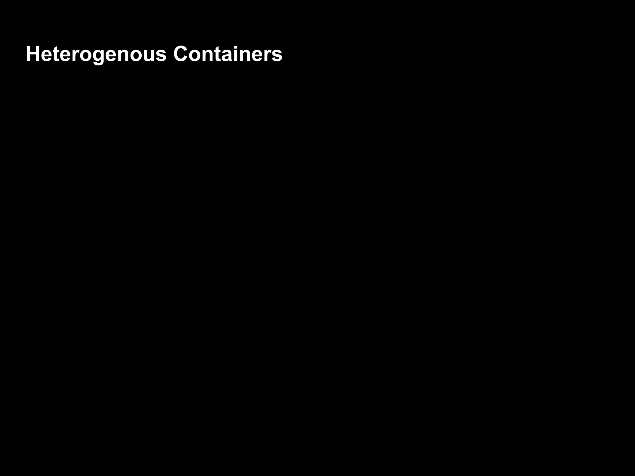 Heterogenous Containers
 
