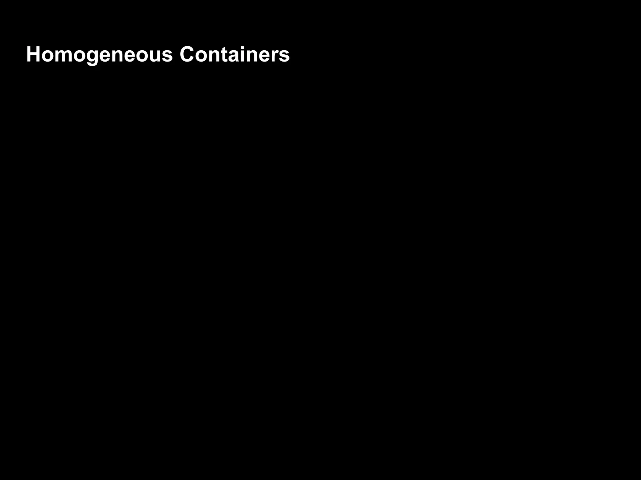 Homogeneous Containers
 