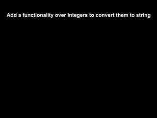 Add a functionality over Integers to convert them to string
 