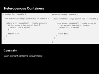 Heterogenous Containers
Constraint
Each element conforms to Summable
 
