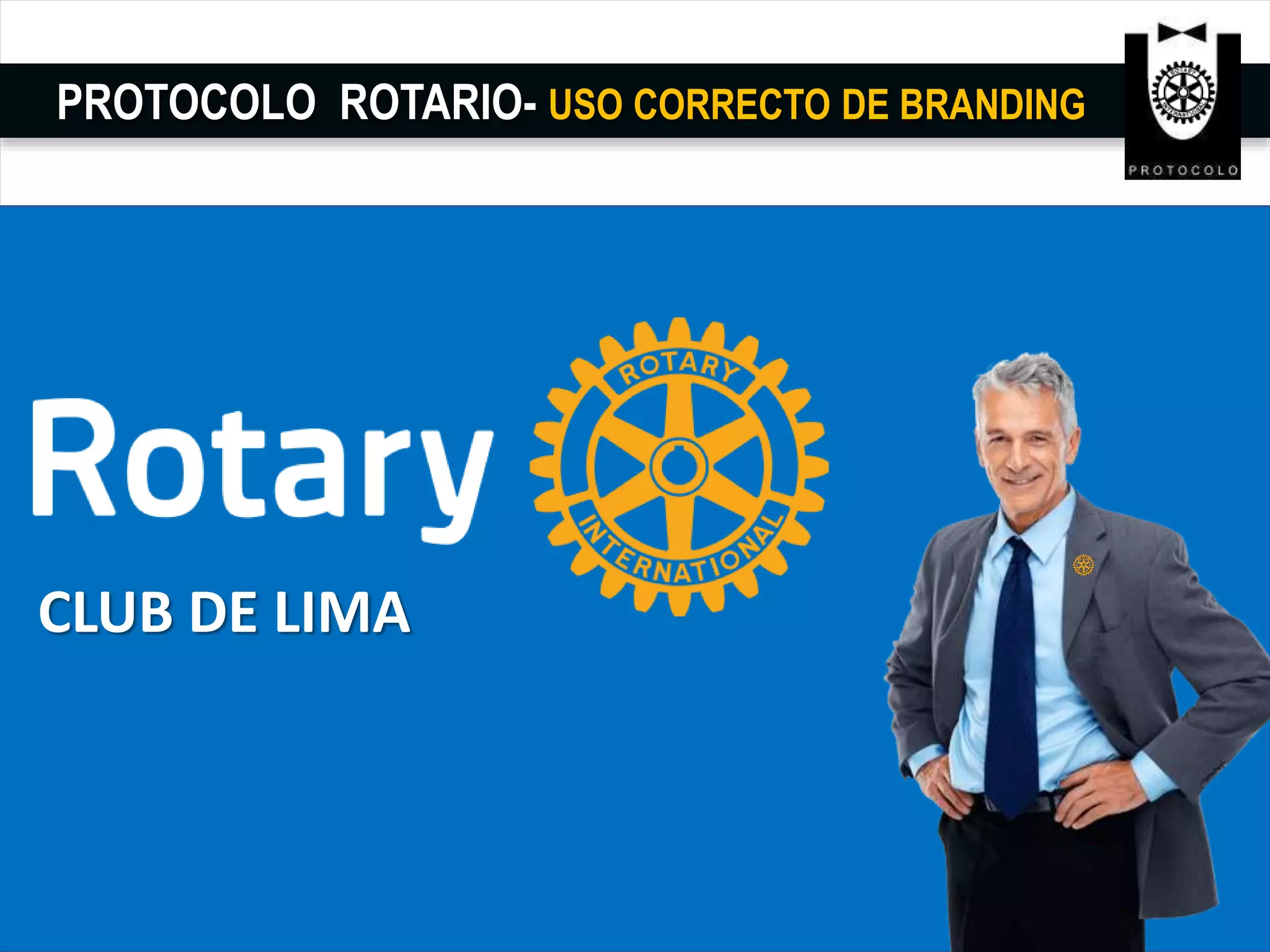 PROTOCOLO ROTARIO- USO CORRECTO DE BRANDING
CLUB DE LIMA
 