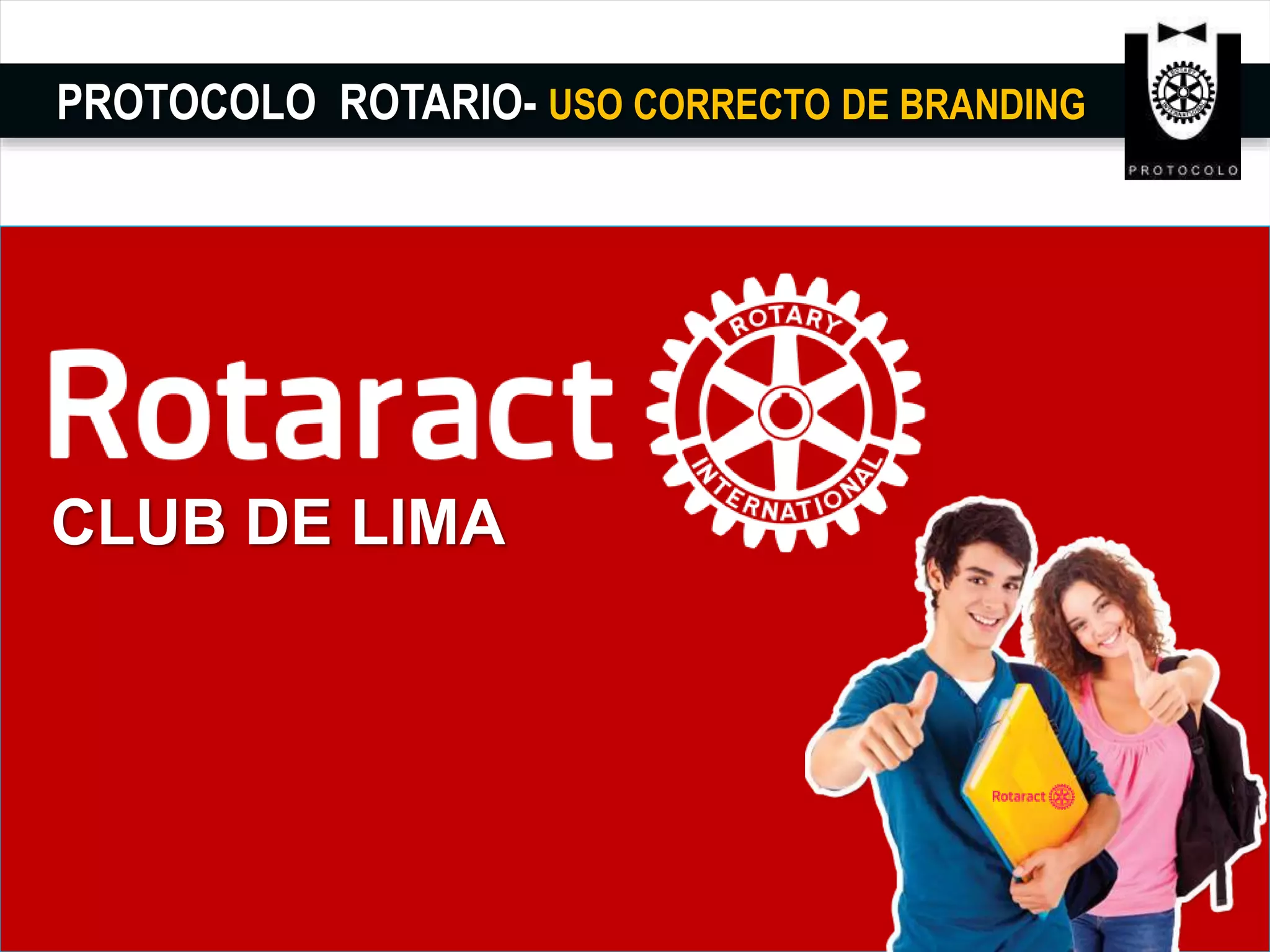 PROTOCOLO ROTARIO- USO CORRECTO DE BRANDING
CLUB DE LIMA
 