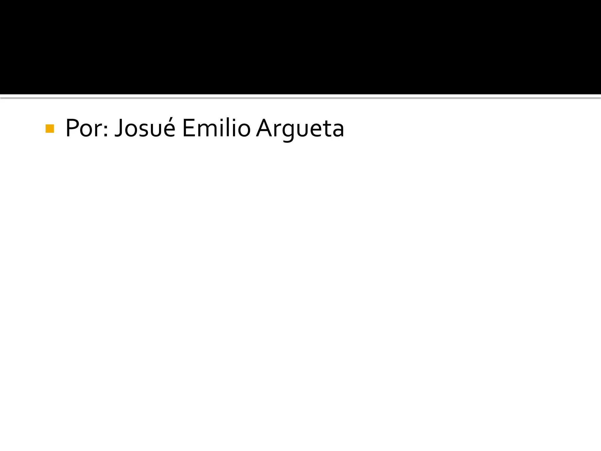    Por: Josué Emilio Argueta
 