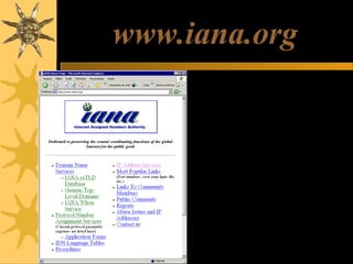 www.iana.org
A IANA (Internet Assigned Numbers
Authority) é uma organização responsável
pela regulamentação do uso da Internet em
todo o mundo. Nela as diversas empresas
reservam faixas de endereços IP. Também
é feita a distribuição de IPs por países.
Estão registradas por exemplo, diversas
faixas de IP por empresas. Por exemplo, a
General Electric é detentora da rede classe
A número 3, que vai de 3.0.0.0 a
3.255.255.255. Podemos citar várias outras,
como:
12 – AT&T
15 – Hewlett-Packard
19 – Ford
54 – Merck
55 – Boeing
56 – U.S. Postal Service

 