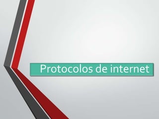 Protocolos de internet

 