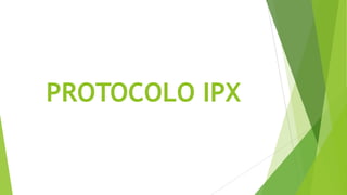 PROTOCOLO IPX
 