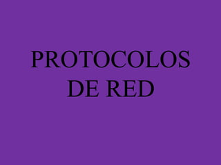 PROTOCOLOS  DE RED  