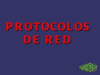 PROTOCOLOS  DE RED   