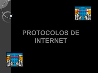 PROTOCOLOS DE INTERNET 