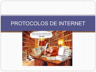 PROTOCOLOS DE INTERNET
 