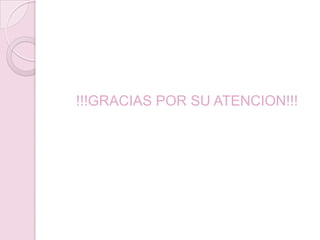 !!!GRACIAS POR SU ATENCION!!!
 