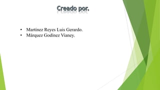 • Martínez Reyes Luis Gerardo.
• Márquez Godínez Vianey.

 