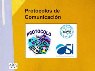 Protocolos de
Comunicación
 