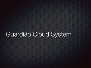 Guardião Cloud System
 
