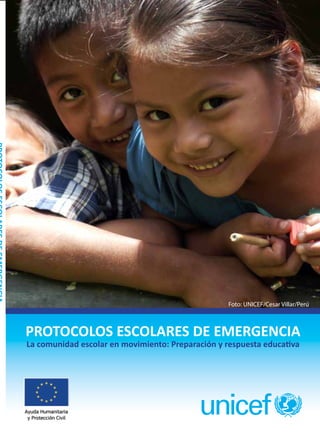 PROTOCOLOS ESCOLARES DE EMERGENCIA
La comunidad escolar en movimiento: Preparación y respuesta educativa
Foto: UNICEF/Cesar Villar/Perú
 