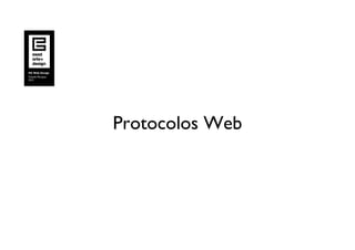 PG Web Design	

Cláudia Marques	

2012	





                     Protocolos Web	

 
