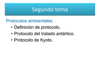 Segundo tema<br />Protocolos ambientales: <br /><ul><li>Definición de protocolo.