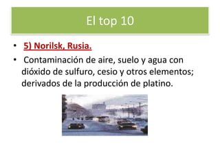 6) RudnayaPristan, Rusia. Contaminación del suelo por plomo, derivado de su minería.El top 10  