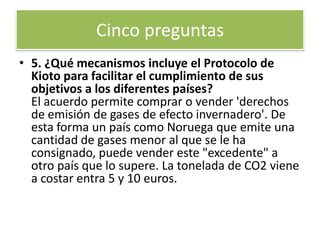 Así, por ejemplo, Japón debe reducir este volumen en un 6%; la Unión Europea en un 8%;  Rusia y Nueva Zelanda pueden mantenerlo y Noruega, aumentarlo.Cinco preguntas 