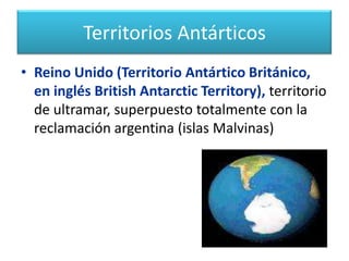 Territorios Antárticos Noruega (Tierra de la Reina Maud)Nueva Zelanda (Dependencia Ross)