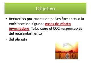 El Protocolo de Kioto es el instrumento más importante destinado a luchar contra el cambio climático. Antecedentes