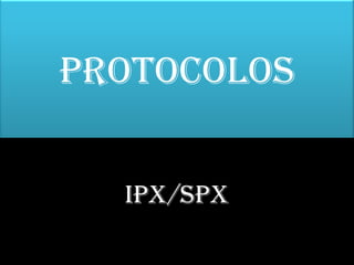 Protocolos IPX/SPX  