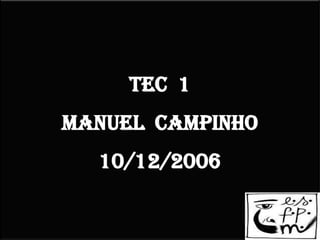 TEC  1 Manuel  Campinho10/12/2006