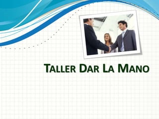 TALLER DAR LA MANO
 