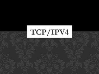 TCP/IPV4
 