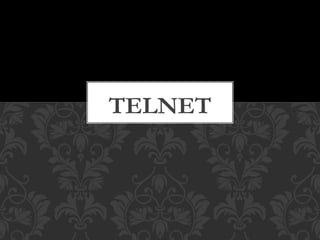 TELNET
 