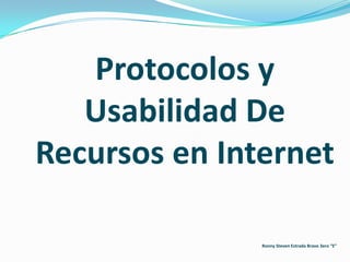 Protocolos y Usabilidad De Recursos en InternetRonny Steven Estrada Bravo 3ero “E” 