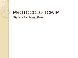 PROTOCOLO TCP/IP Stefany Zambrano Polo 
