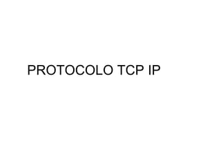 PROTOCOLO TCP IP 