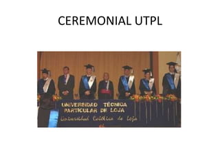 CEREMONIAL UTPL
 