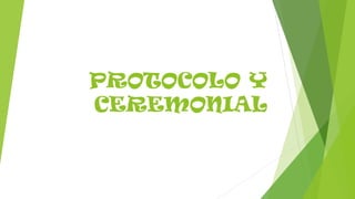 PROTOCOLO Y
CEREMONIAL
 