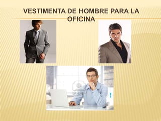 VESTIMENTA DE HOMBRE PARA LA OFICINA